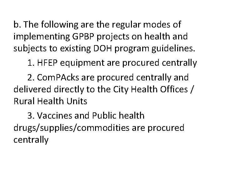 b. The following are the regular modes of implementing GPBP projects on health and