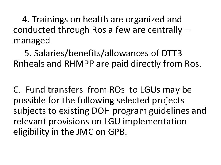 4. Trainings on health are organized and conducted through Ros a few are centrally