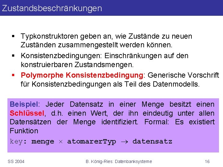 Zustandsbeschränkungen § Typkonstruktoren geben an, wie Zustände zu neuen Zuständen zusammengestellt werden können. §