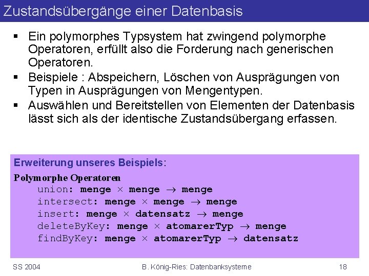 Zustandsübergänge einer Datenbasis § Ein polymorphes Typsystem hat zwingend polymorphe Operatoren, erfüllt also die