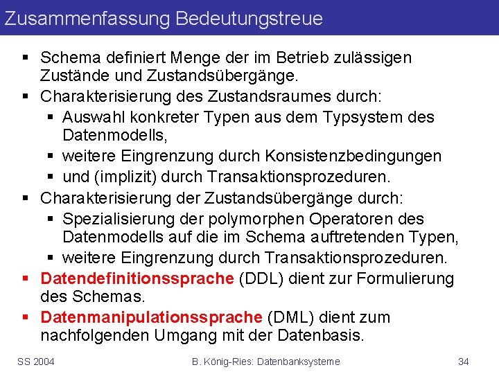 Zusammenfassung Bedeutungstreue § Schema definiert Menge der im Betrieb zulässigen Zustände und Zustandsübergänge. §