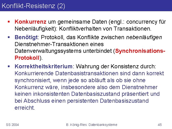 Konflikt-Resistenz (2) § Konkurrenz um gemeinsame Daten (engl. : concurrency für Nebenläufigkeit): Konfliktverhalten von