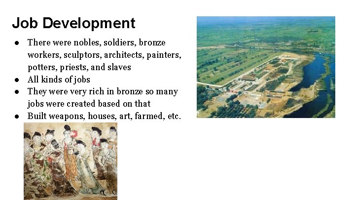 Job Development ● There were nobles, soldiers, bronze workers, sculptors, architects, painters, potters, priests,