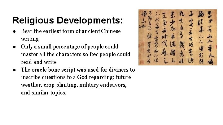 Religious Developments: ● Bear the earliest form of ancient Chinese writing ● Only a