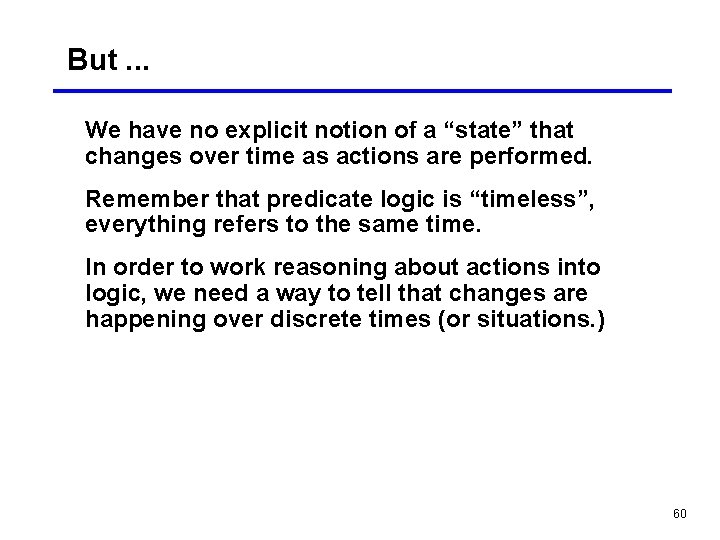 But. . . We have no explicit notion of a “state” that changes over