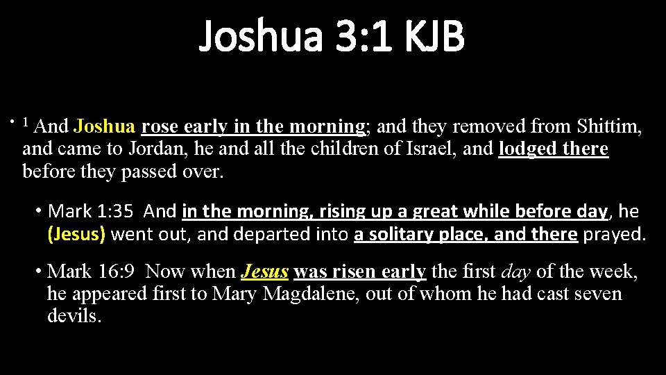 Joshua 3: 1 KJB • 1 And Joshua rose early in the morning; and
