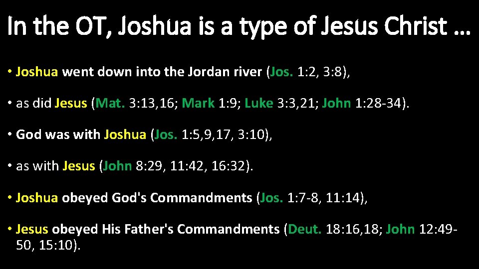 In the OT, Joshua is a type of Jesus Christ … • Joshua went