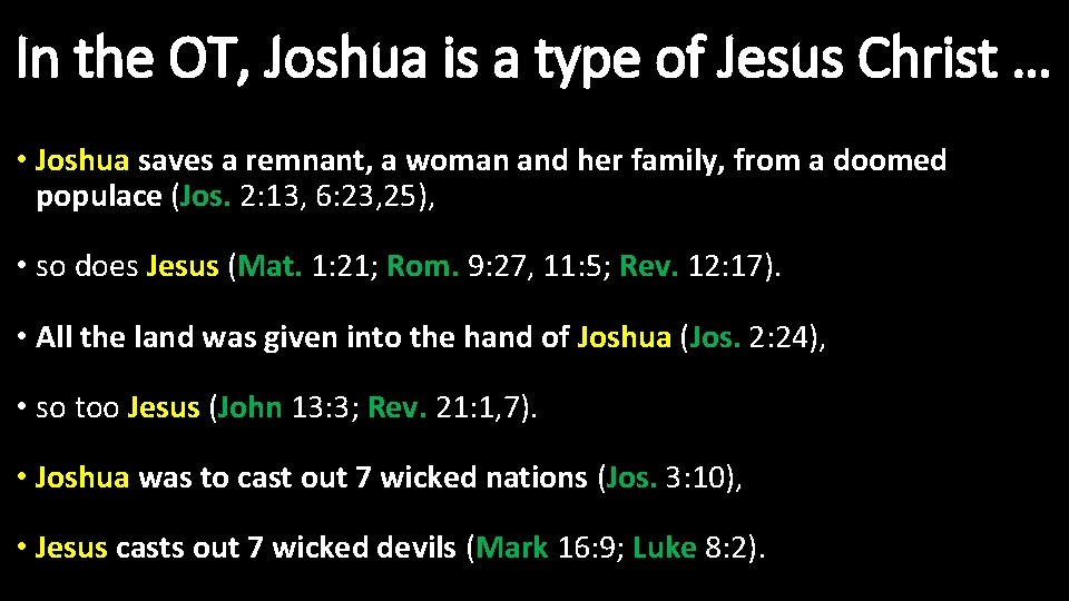 In the OT, Joshua is a type of Jesus Christ … • Joshua saves