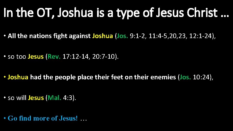 In the OT, Joshua is a type of Jesus Christ … • All the