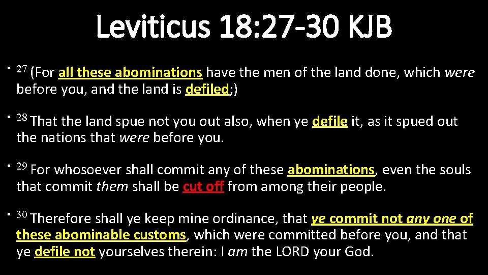 Leviticus 18: 27 -30 KJB • 27 (For all these abominations have the men
