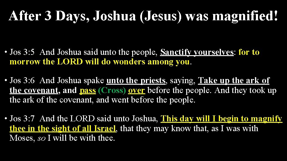 After 3 Days, Joshua (Jesus) was magnified! • Jos 3: 5 And Joshua said