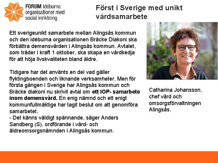 Först i Sverige med unikt vårdsamarbete Ett sverigeunikt samarbete mellan Alingsås kommun och den