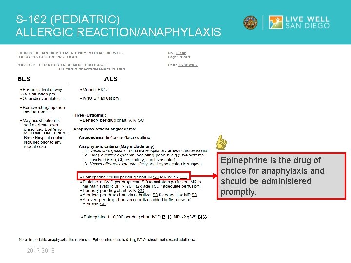 S-162 (PEDIATRIC) ALLERGIC REACTION/ANAPHYLAXIS Epinephrine is the drug of choice for anaphylaxis and should