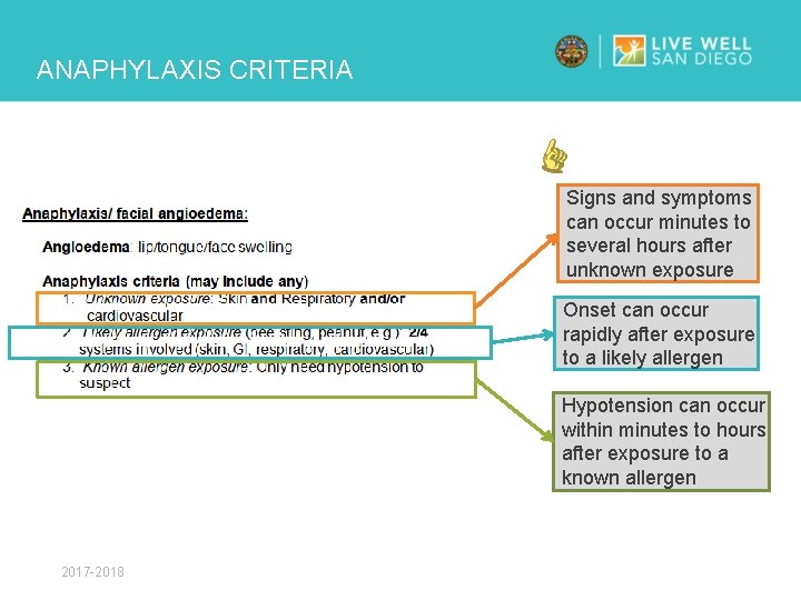 ANAPHYLAXIS CRITERIA Signs and symptoms can occur minutes to several hours after unknown exposure