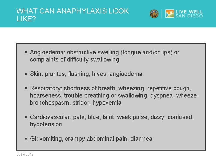 WHAT CAN ANAPHYLAXIS LOOK LIKE? § Angioedema: obstructive swelling (tongue and/or lips) or complaints
