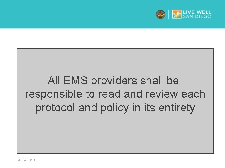 All EMS providers shall be responsible to read and review each protocol and policy