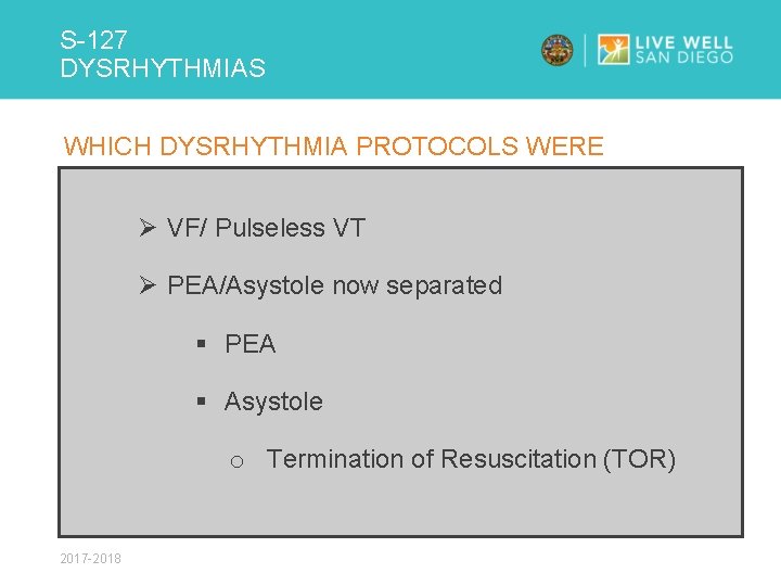 S-127 DYSRHYTHMIAS WHICH DYSRHYTHMIA PROTOCOLS WERE REVISED? : Ø VF/ Pulseless VT Ø PEA/Asystole