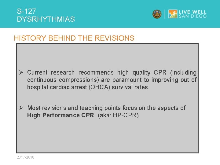 S-127 DYSRHYTHMIAS HISTORY BEHIND THE REVISIONS Ø Current research recommends high quality CPR (including