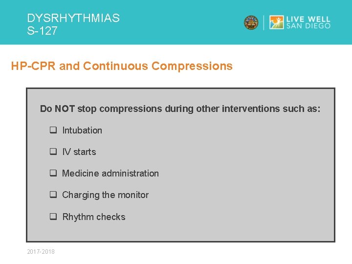 DYSRHYTHMIAS S-127 HP-CPR and Continuous Compressions Do NOT stop compressions during other interventions such