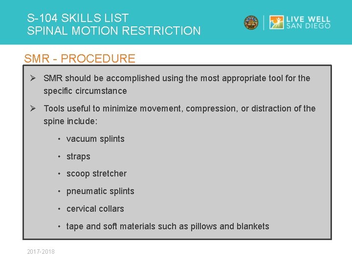 S-104 SKILLS LIST SPINAL MOTION RESTRICTION SMR - PROCEDURE Ø SMR should be accomplished