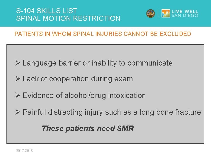 S-104 SKILLS LIST SPINAL MOTION RESTRICTION PATIENTS IN WHOM SPINAL INJURIES CANNOT BE EXCLUDED