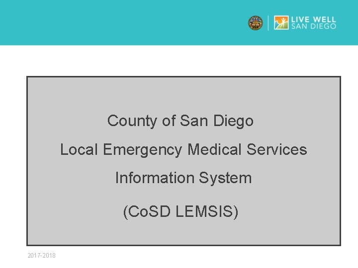 County of San Diego Local Emergency Medical Services Information System (Co. SD LEMSIS) 2017