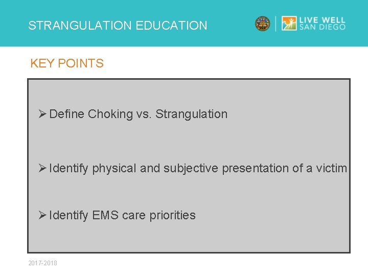 STRANGULATION EDUCATION KEY POINTS Ø Define Choking vs. Strangulation Ø Identify physical and subjective