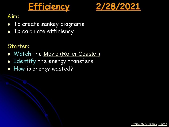 Efficiency 2/28/2021 Aim: l To create sankey diagrams l To calculate efficiency Starter: l