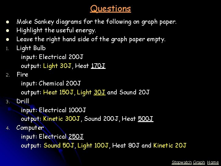 Questions l l l 1. 2. 3. 4. Make Sankey diagrams for the following
