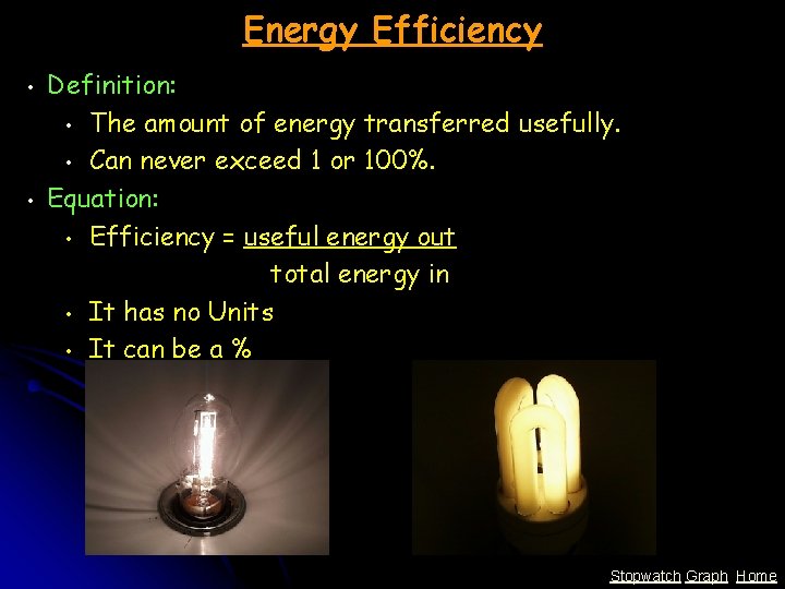Energy Efficiency • • Definition: • The amount of energy transferred usefully. • Can