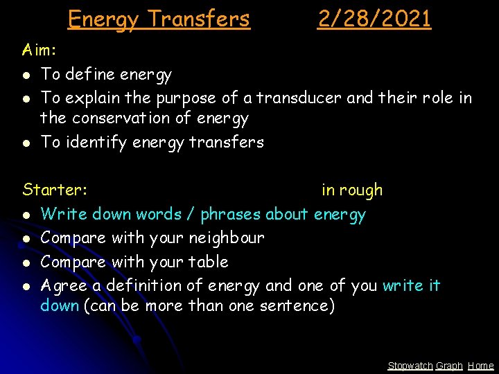 Energy Transfers 2/28/2021 Aim: l To define energy l To explain the purpose of