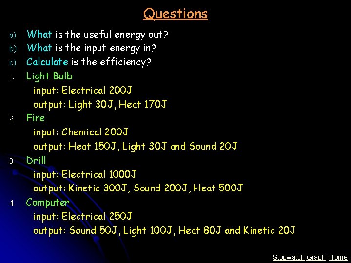 Questions a) b) c) 1. 2. 3. 4. What is the useful energy out?