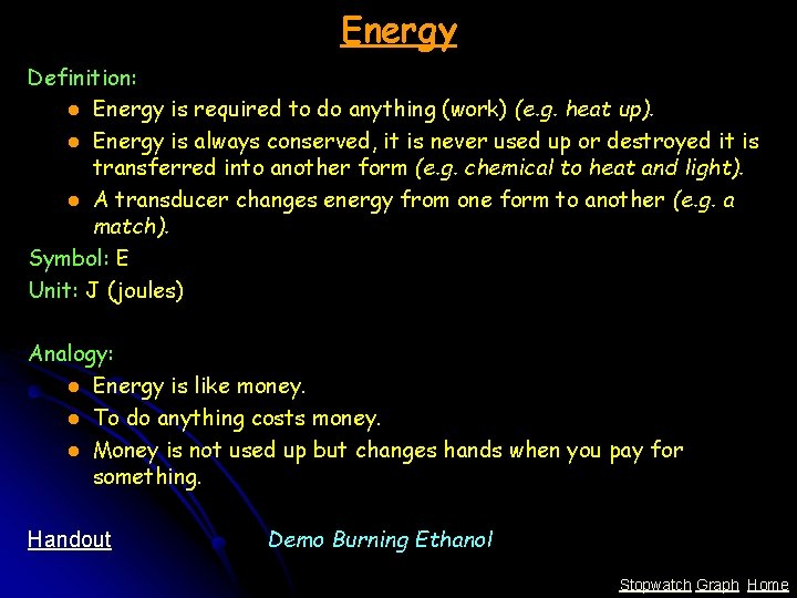 Energy Definition: l Energy is required to do anything (work) (e. g. heat up).
