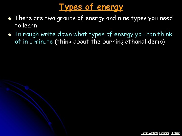 Types of energy l l There are two groups of energy and nine types