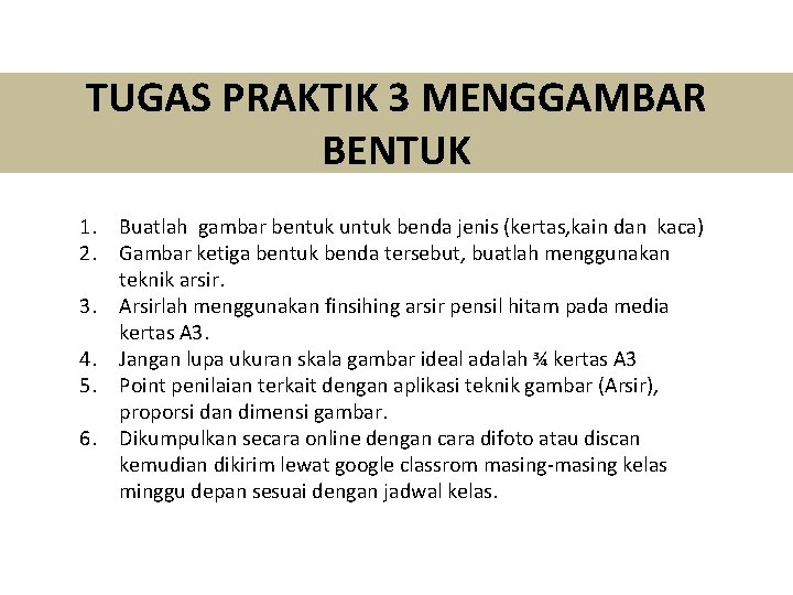 TUGAS PRAKTIK 3 MENGGAMBAR BENTUK 1. Buatlah gambar bentuk untuk benda jenis (kertas, kain