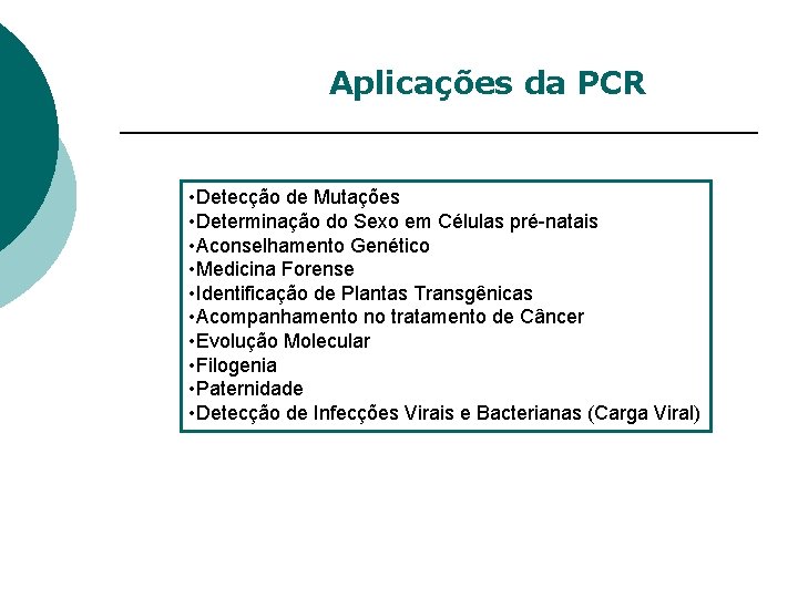 Aplicações da PCR • Detecção de Mutações • Determinação do Sexo em Células pré-natais