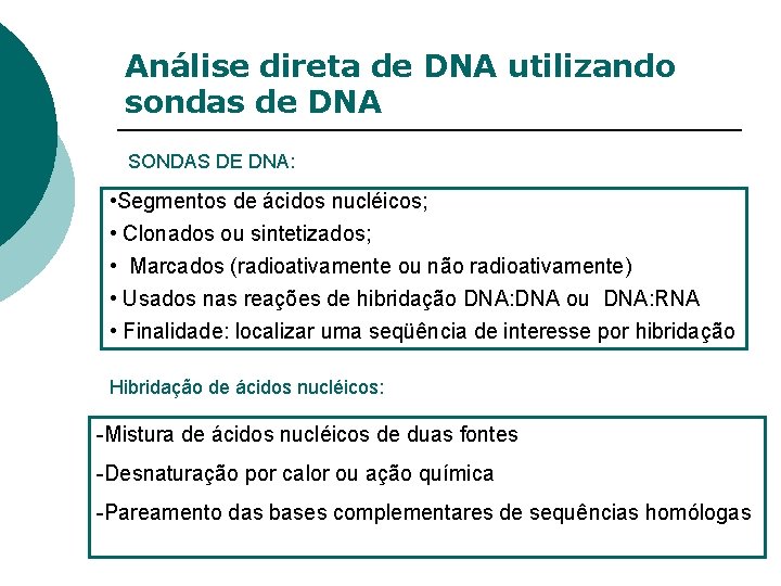 Análise direta de DNA utilizando sondas de DNA SONDAS DE DNA: • Segmentos de