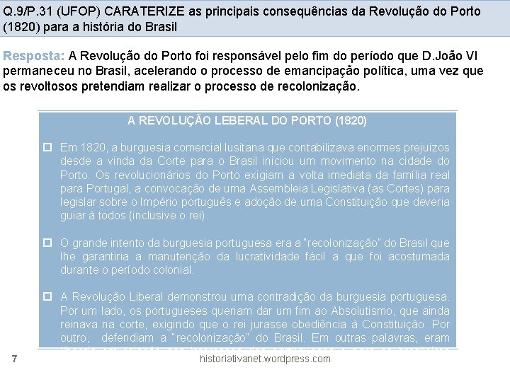 Q. 9/P. 31 (UFOP) CARATERIZE as principais consequências da Revolução do Porto (1820) para