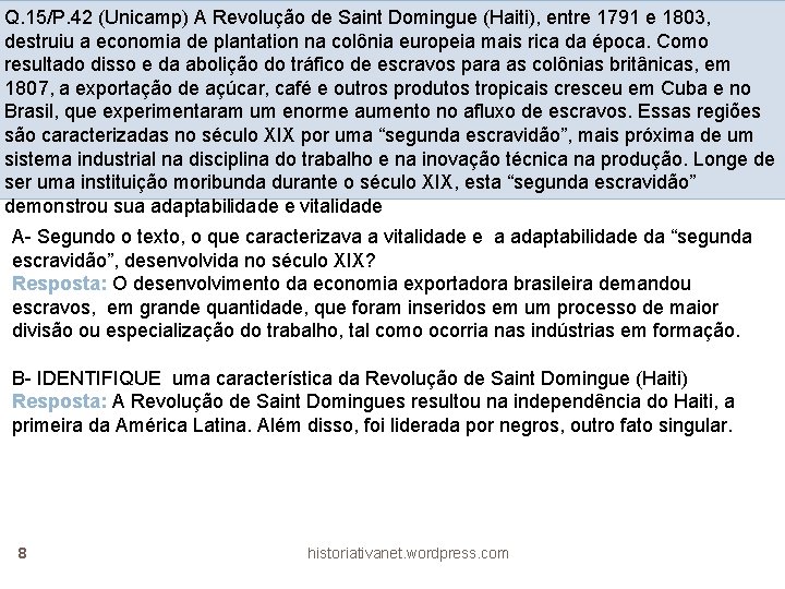 Q. 15/P. 42 (Unicamp) A Revolução de Saint Domingue (Haiti), entre 1791 e 1803,