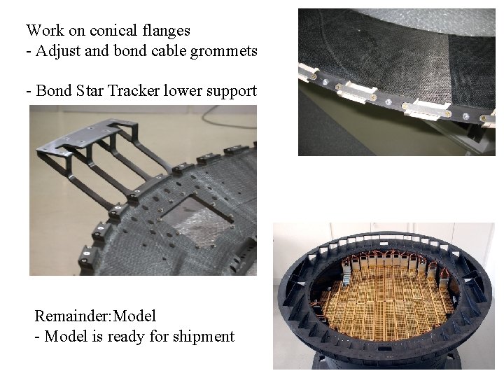 Work on conical flanges - Adjust and bond cable grommets - Bond Star Tracker