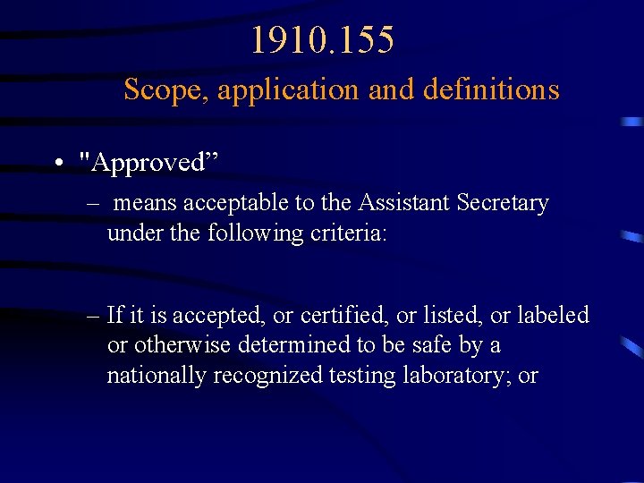 1910. 155 Scope, application and definitions • "Approved” – means acceptable to the Assistant