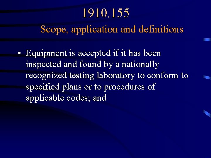 1910. 155 Scope, application and definitions • Equipment is accepted if it has been