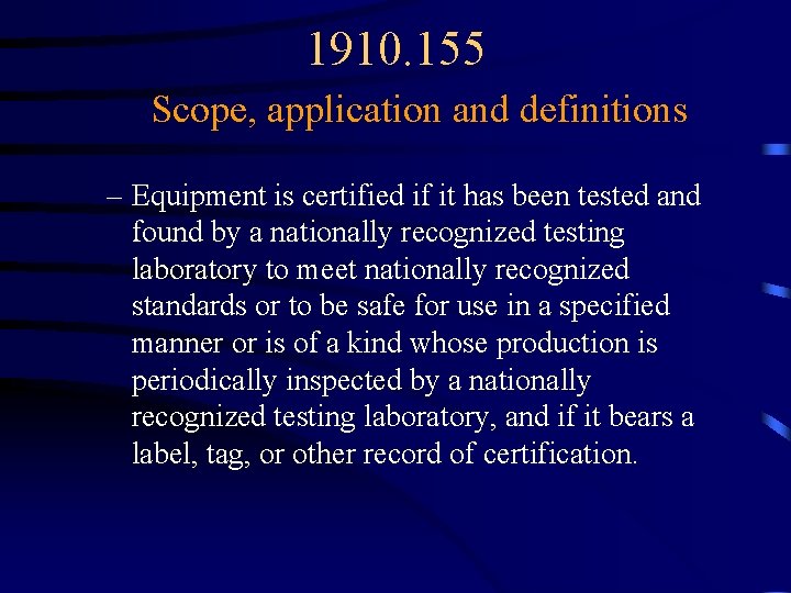1910. 155 Scope, application and definitions – Equipment is certified if it has been