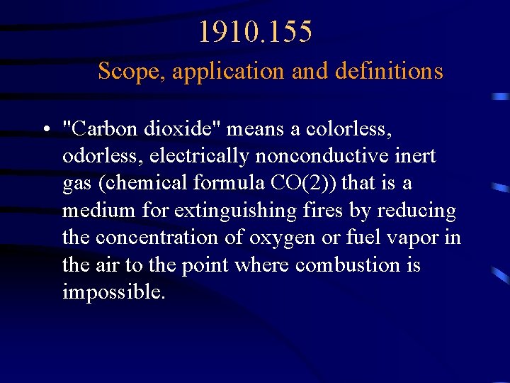 1910. 155 Scope, application and definitions • "Carbon dioxide" means a colorless, odorless, electrically