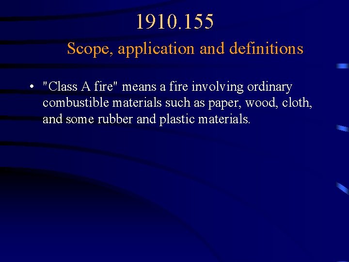 1910. 155 Scope, application and definitions • "Class A fire" means a fire involving