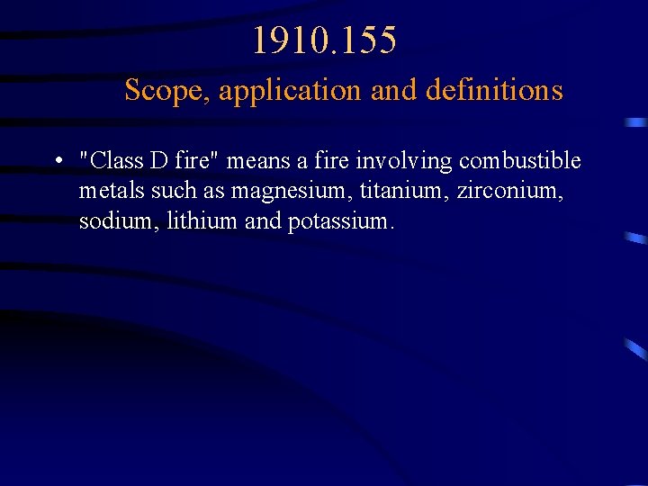 1910. 155 Scope, application and definitions • "Class D fire" means a fire involving