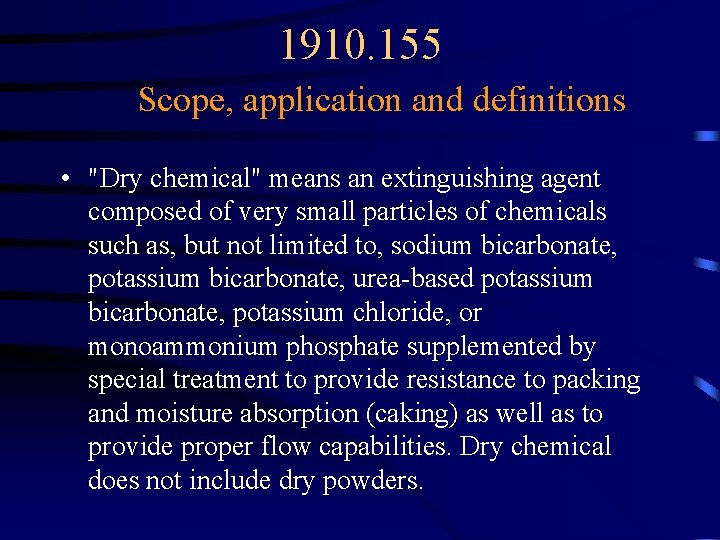 1910. 155 Scope, application and definitions • "Dry chemical" means an extinguishing agent composed