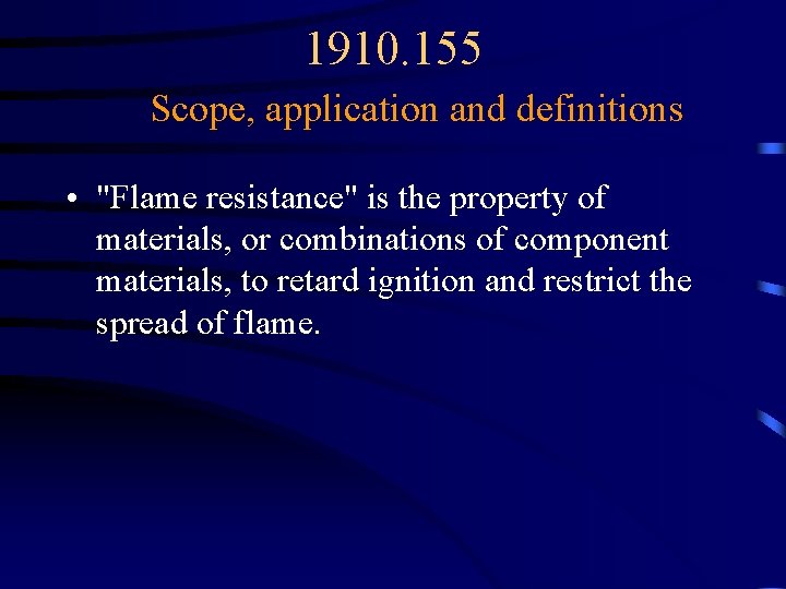 1910. 155 Scope, application and definitions • "Flame resistance" is the property of materials,