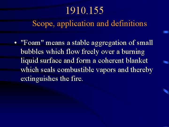1910. 155 Scope, application and definitions • "Foam" means a stable aggregation of small