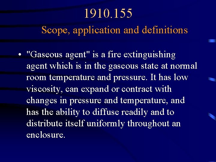 1910. 155 Scope, application and definitions • "Gaseous agent" is a fire extinguishing agent